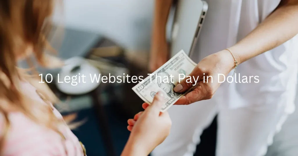 10 Legit Websites That Pay in Dollars