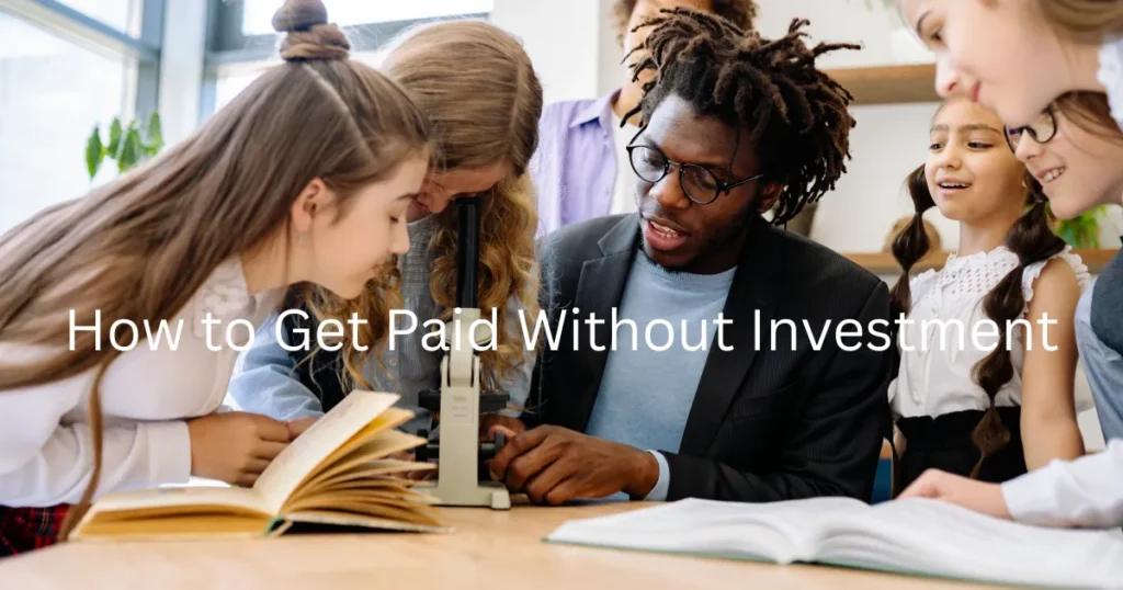 How to Get Paid Without Investment