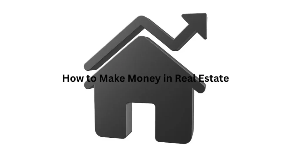 How to Make Money in Real Estate: Full Roadmap for Beginners