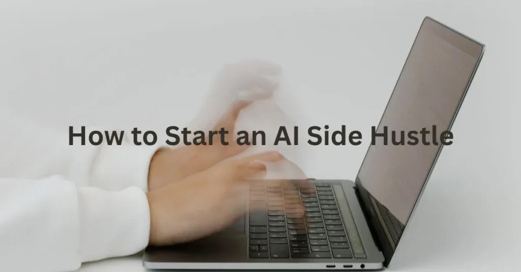 How to Start an AI Side Hustle in 2026