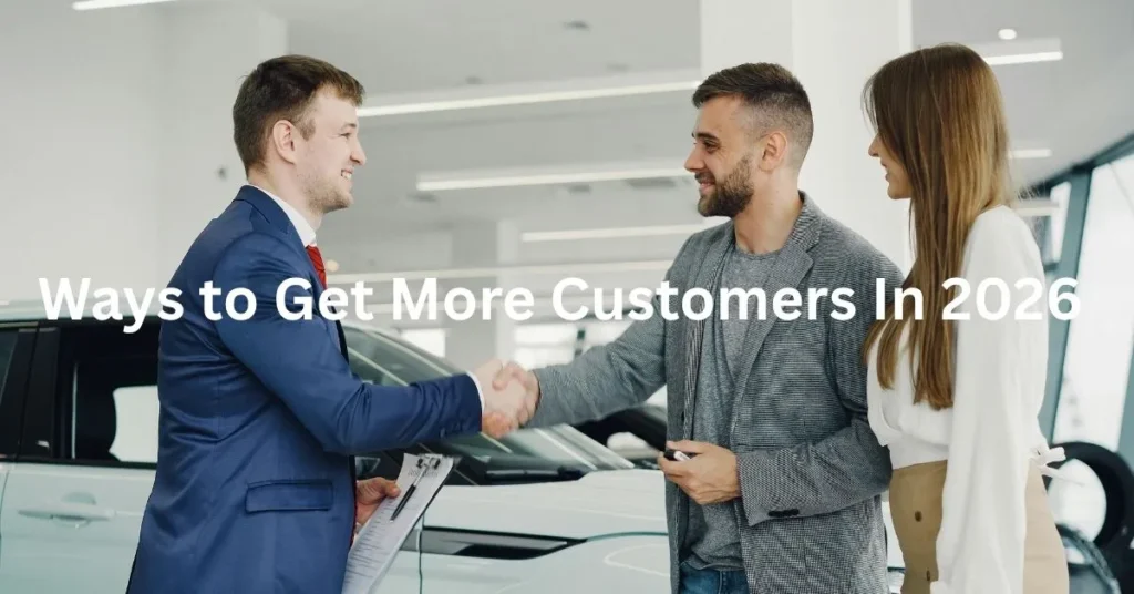 Ways to Get More Customers In 2026